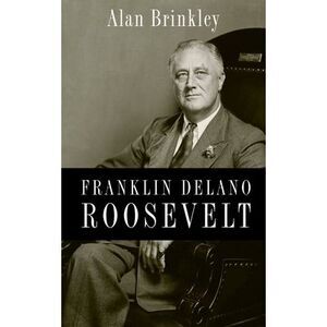 Franklin Delano Roosevelt -- Alan Brinkley